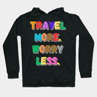 Travel more worry less Hoodie